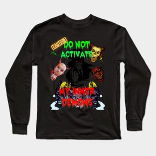 DO NOT Activate Inner Demons- Design Long Sleeve T-Shirt